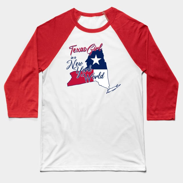 Texas Girl In A New York World Baseball T-Shirt by BRAVOMAXXX